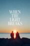 Nonton Film When the Light Breaks (2024) Terbaru